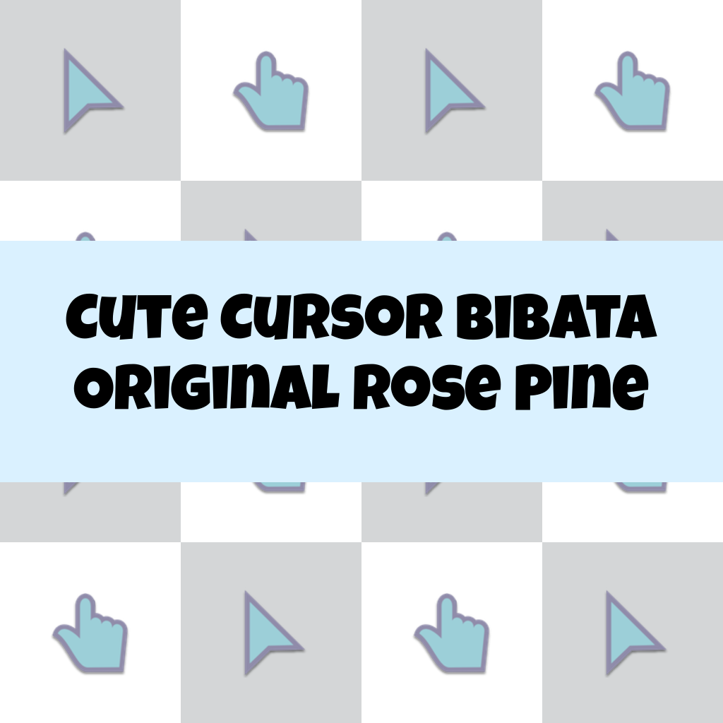 Cute Cursor Bibata Original Rose Pine